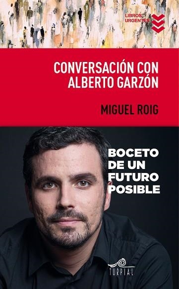 CONVERSACIÓN CON ALBERTO GARZÓN.BOCETO DE UN FUTURO POSIBLE | 9788495157959 | ROIG,ROIG | Llibreria Geli - Llibreria Online de Girona - Comprar llibres en català i castellà