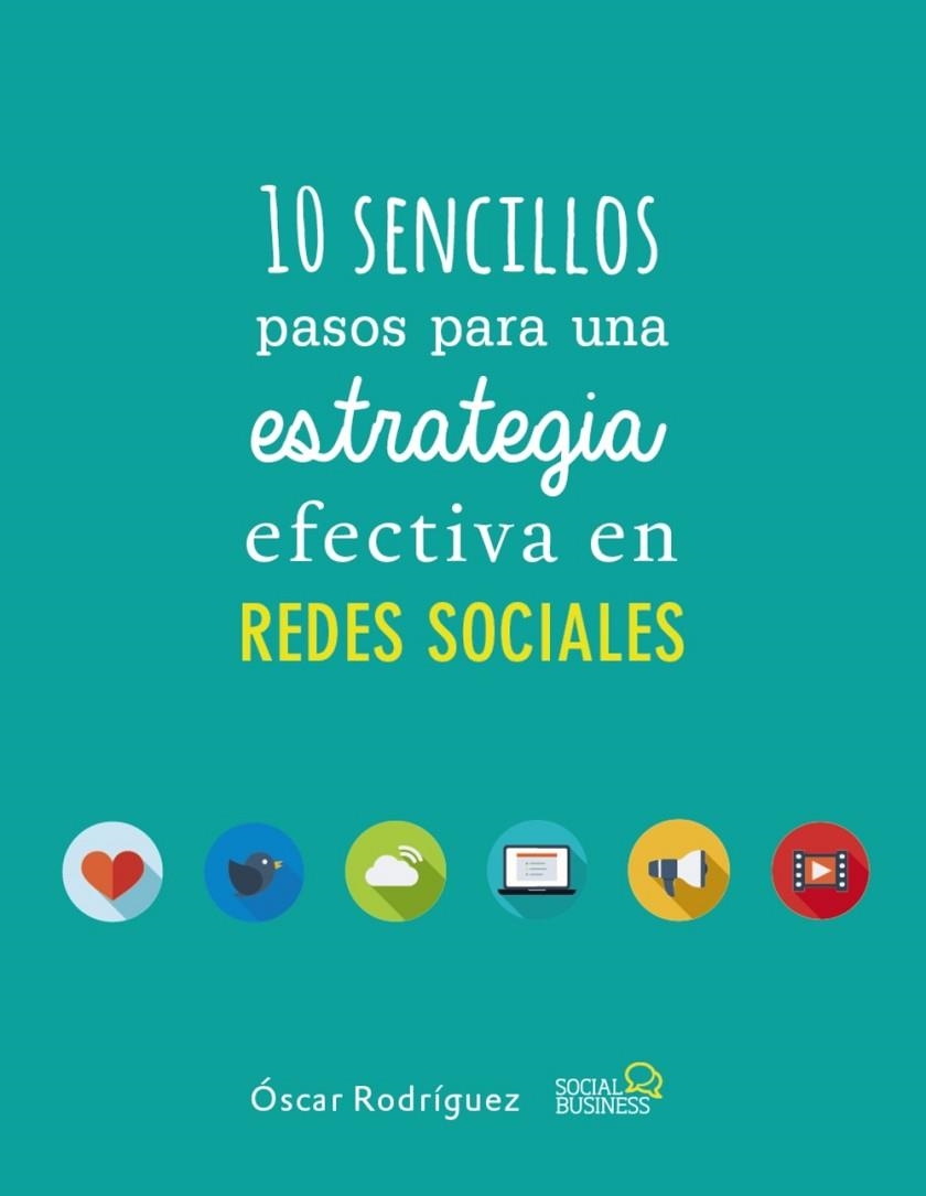 10 SENCILLOS PASOS PARA UNA ESTRATEGIA EFECTIVA EN REDES SOCIALES | 9788441538139 | RODRÍGUEZ FERNÁNDEZ,ÓSCAR | Llibreria Geli - Llibreria Online de Girona - Comprar llibres en català i castellà