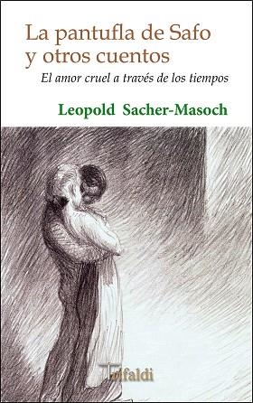 LA PANTUFLA DE SAFO Y OTROS CUENTOS | 9788494530203 | SACHER-MASOCH,LEOPOLD | Llibreria Geli - Llibreria Online de Girona - Comprar llibres en català i castellà