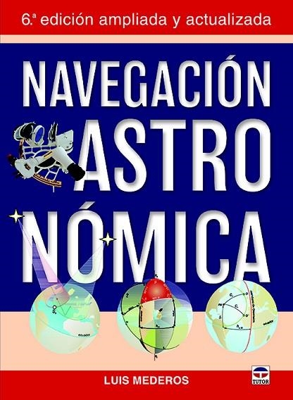 NAVEGACIÓN ASTRONÓMICA | 9788416676088 | MEDEROS MARTÍN,LUIS | Libreria Geli - Librería Online de Girona - Comprar libros en catalán y castellano