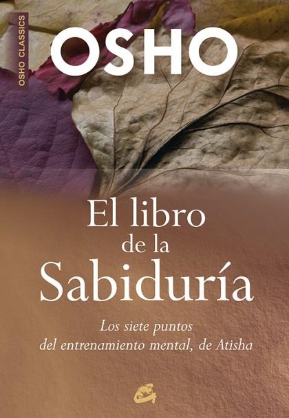 EL LIBRO DE LA SABIDURÍA.LOS SIETE PUNTOS DEL ENTRENAMIENTO MENTAL,DE ATISHA | 9788484452461 | OSHO | Llibreria Geli - Llibreria Online de Girona - Comprar llibres en català i castellà