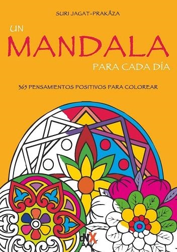 UN MANDALA PARA CADA DÍA.365 PENSAMIENTOS POSITIVOS PARA COLOREAR | 9788494461668 | JAGAT-PRAKAZA,SURI | Llibreria Geli - Llibreria Online de Girona - Comprar llibres en català i castellà