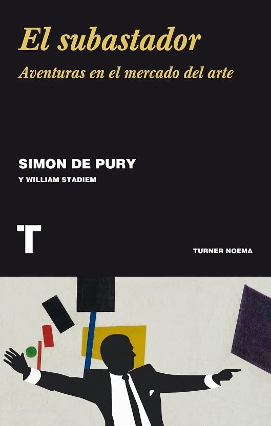 EL SUBASTADOR.AVENTURAS EN EL MERCADO DEL ARTE | 9788416354153 | DE PURY,SIMON | Llibreria Geli - Llibreria Online de Girona - Comprar llibres en català i castellà