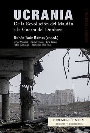 UCRANIA.DE LA REVOLUCIÓN DEL MAIDÁN A LA GUERRA DEL DONBASS | 9788415544791 | RUIZ RAMAS,RUBÉN | Llibreria Geli - Llibreria Online de Girona - Comprar llibres en català i castellà