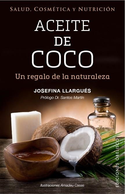 ACEITE DE COCO.UN REGALO DE LA NATURALEZA | 9788491111283 | LLARGUÉS,JOSEFINA | Llibreria Geli - Llibreria Online de Girona - Comprar llibres en català i castellà