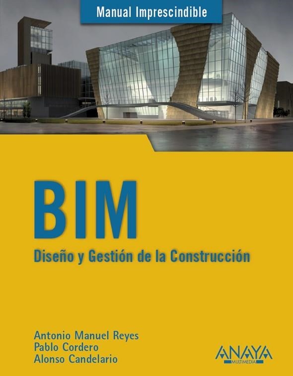 BIM.DISEÑO Y GESTIÓN DE LA CONSTRUCCIÓN | 9788441538177 | REYES RODRÍGUEZ, ANTONIO MANUEL/CORDERO TORRES, PABLO/CANDELARIO GARRIDO, ALONSO | Llibreria Geli - Llibreria Online de Girona - Comprar llibres en català i castellà