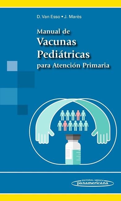 MANUAL DE VACUNAS PEDIÁTRICAS PARA ATENCIÓN PRIMARIA | 9788498358711 | VAN ESSO ARBOLAVE,DIEGO L./MARÈS BERMÚDEZ,JOSEP | Llibreria Geli - Llibreria Online de Girona - Comprar llibres en català i castellà