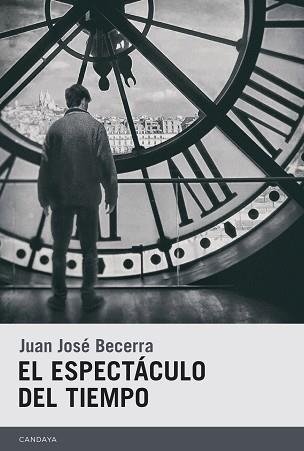 EL ESPECTÁCULO DEL TIEMPO | 9788415934226 | BECERRA,JUAN JOSÉ | Llibreria Geli - Llibreria Online de Girona - Comprar llibres en català i castellà