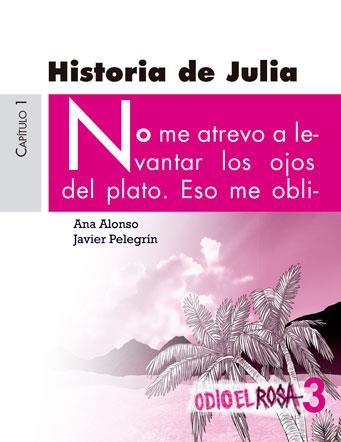 HISTORIA DE JULIA-3.ODIO EL ROSA | 9788467393781 | ALONSO,ANA/PELEGRÍN,JAVIER | Llibreria Geli - Llibreria Online de Girona - Comprar llibres en català i castellà