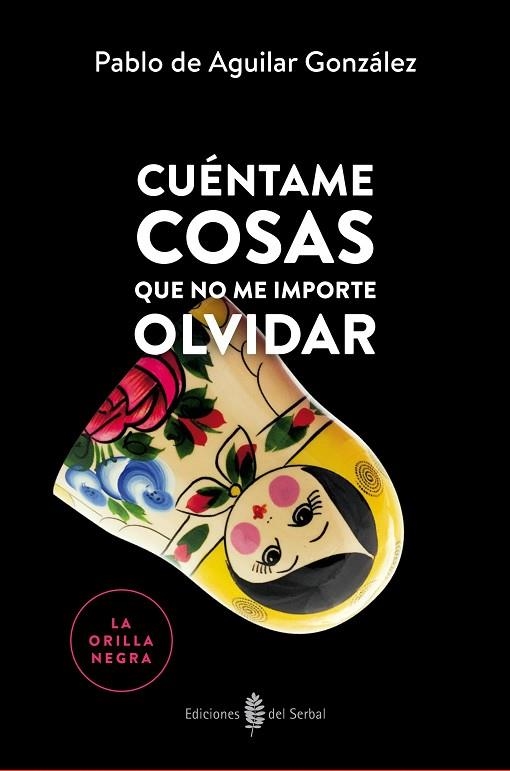 CUÉNTAME COSAS QUE NO ME IMPORTE OLVIDAR | 9788476289006 | DE AGUILAR GONZÁLEZ,PABLO | Llibreria Geli - Llibreria Online de Girona - Comprar llibres en català i castellà