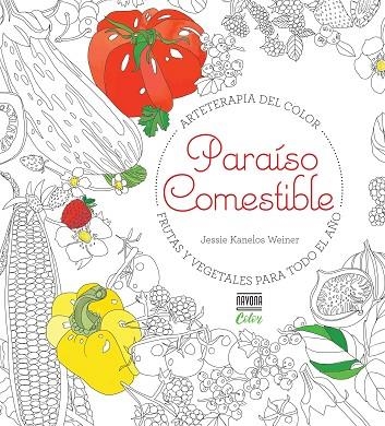 PARAÍSO COMESTIBLE (ARTETERAPIA DEL COLOR.FRUTAS Y VEGETALES PARA TODO EL AÑO) | 9788416259519 | A.A.V.V. | Llibreria Geli - Llibreria Online de Girona - Comprar llibres en català i castellà