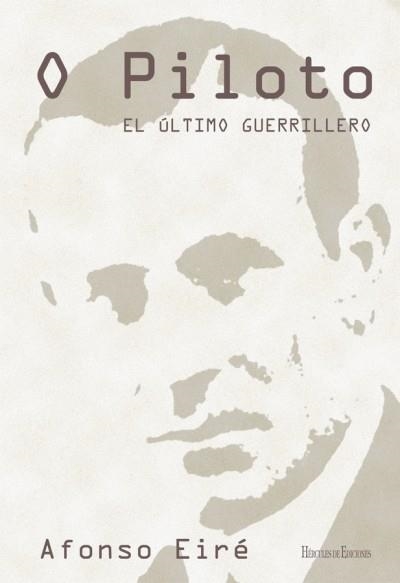 O PILOTO.EL ÚLTIMO GUERRILLERO | 9788494439605 | EIRÉ LÓPEZ, AFONSO | Llibreria Geli - Llibreria Online de Girona - Comprar llibres en català i castellà