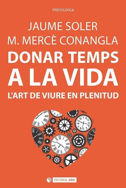 DONAR TEMPS A LA VIDA.L'ART DE VIURE EN PLENITUD | 9788491163749 | SOLER,JAUME/CONANGLA,M.MERCÈ | Llibreria Geli - Llibreria Online de Girona - Comprar llibres en català i castellà