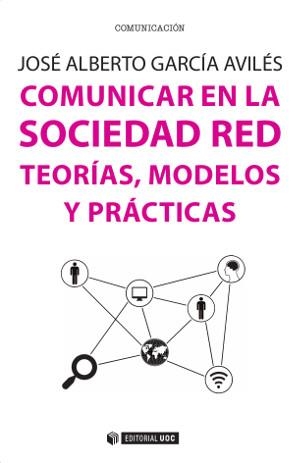 COMUNICAR EN LA SOCIEDAD RED.TEORÍAS,MODELOS Y PRÁCTICAS | 9788490646052 | GARCÍA AVILÉS, JOSÉ ALBERTO | Llibreria Geli - Llibreria Online de Girona - Comprar llibres en català i castellà