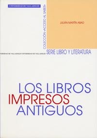 LOS LIBROS IMPRESOS ANTIGUOS | 9788484482796 | MARTIN ABAD,JULIAN | Libreria Geli - Librería Online de Girona - Comprar libros en catalán y castellano