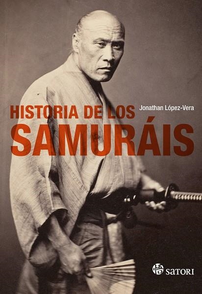 HISTORIA DE LOS SAMURÁIS | 9788494468575 | LÓPEZ-VERA, JONATHAN | Llibreria Geli - Llibreria Online de Girona - Comprar llibres en català i castellà