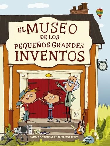 EL MUSEO DE LOS PEQUEÑOS GRANDES INVENTOS | 9788448844684 | FORTUNY,LILIANA/COPONS,JAUME | Llibreria Geli - Llibreria Online de Girona - Comprar llibres en català i castellà