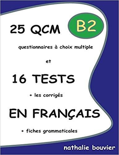 25 QCM ET 16 TESTS EN FRANÇAIS(NIVEAU B2) | 9781471760099 | BOUVIER,NATHALIE | Llibreria Geli - Llibreria Online de Girona - Comprar llibres en català i castellà