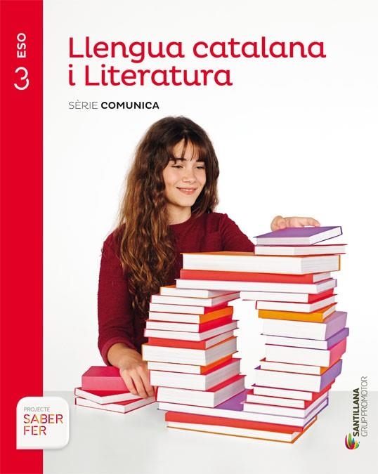 LLENGUA CATALANA I LITERATURA-3(ESO.SÈRIE COMUNICA.SABER FER) | 9788490472071 | VILANOVA,ALBERT/GUILUZ,TERESA/JUANMARTI,EDUARD | Llibreria Geli - Llibreria Online de Girona - Comprar llibres en català i castellà