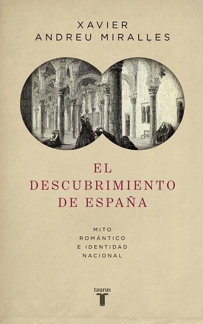 EL DESCUBRIMIENTO DE ESPAÑA.MITO ROMÁNTICO E IDENTIDAD NACIONAL | 9788430618095 | ANDREU,XAVIER | Llibreria Geli - Llibreria Online de Girona - Comprar llibres en català i castellà