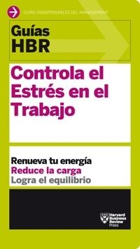 CONTROLA EL ESTRÉS EN EL TRABAJO(GUIAS HBR) | 9788494562914 | Libreria Geli - Librería Online de Girona - Comprar libros en catalán y castellano