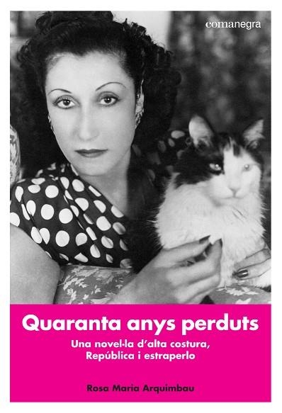 QUARANTA ANYS PERDUTS.UNA NOVEL·LA D'ALTA COSTURA,REPÚBLICA I ESTRAPERLO | 9788416605392 | ARQUIMBAU,ROSA MARIA | Llibreria Geli - Llibreria Online de Girona - Comprar llibres en català i castellà