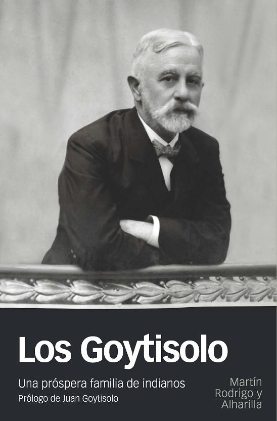 LOS GOYTISOLO.UNA PRÓSPERA FAMILIA DE INDIANOS | 9788415963905 | RODRIGO Y ALHARILLA,MARTIN | Llibreria Geli - Llibreria Online de Girona - Comprar llibres en català i castellà