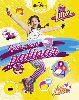 SOY LUNA. GUÍA PARA PATINAR | 9788499518398 | DISNEY | Llibreria Geli - Llibreria Online de Girona - Comprar llibres en català i castellà