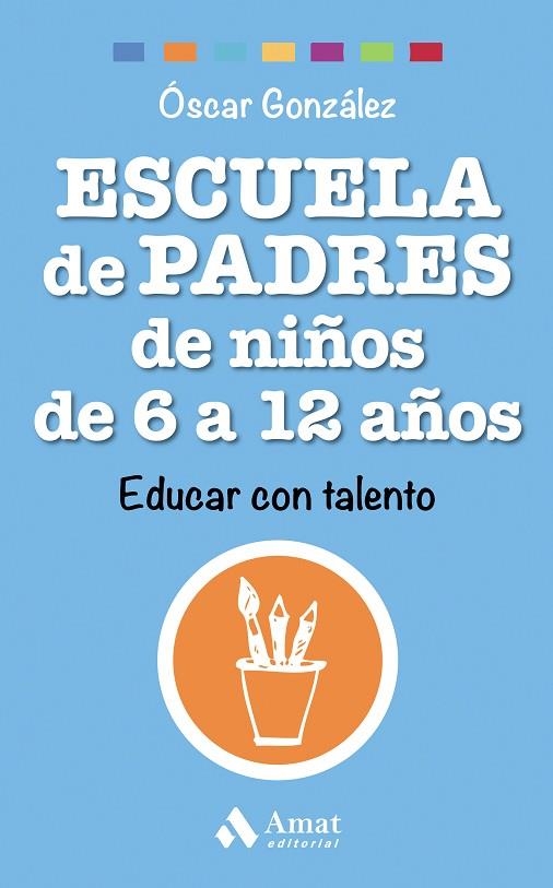 ESCUELA DE PADRES DE NIÑOS DE 6 A 12 AÑOS | 9788497358545 | GONZÁLEZ,ÓSCAR | Llibreria Geli - Llibreria Online de Girona - Comprar llibres en català i castellà