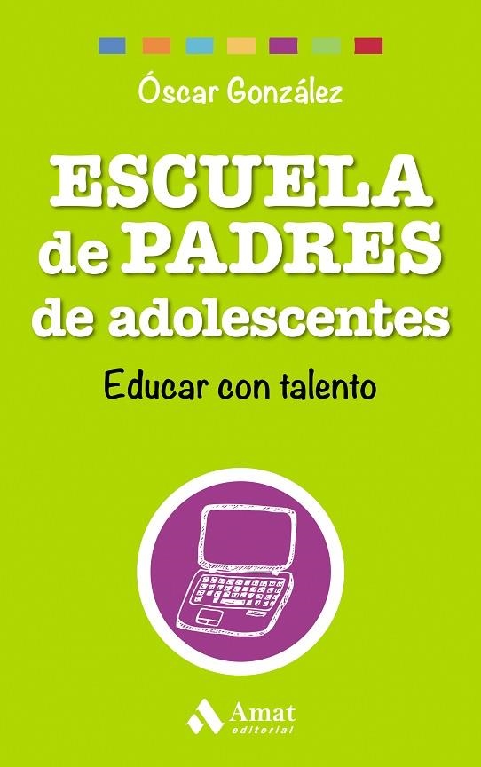 ESCUELA DE PADRES DE ADOLESCENTES | 9788497358569 | GONZÁLEZ,ÓSCAR | Llibreria Geli - Llibreria Online de Girona - Comprar llibres en català i castellà