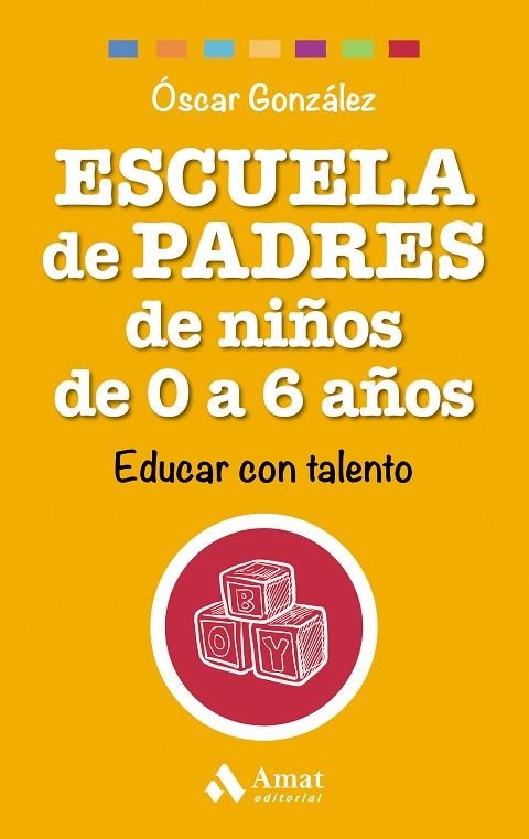 ESCUELA DE PADRES DE NIÑOS DE 0 A 6 AÑOS | 9788497358521 | GONZÁLEZ,ÓSCAR | Llibreria Geli - Llibreria Online de Girona - Comprar llibres en català i castellà