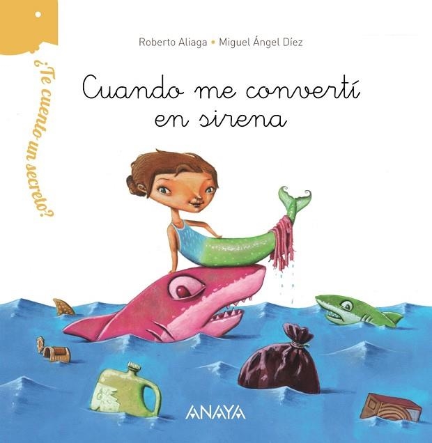 CUANDO ME CONVERTÍ EN SIRENA(TE CUENTO UN SECRETO?) | 9788469808634 | ALIAGA,ROBERTO | Llibreria Geli - Llibreria Online de Girona - Comprar llibres en català i castellà