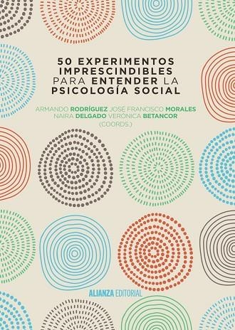 50 EXPERIMENTOS IMPRESCINDIBLES PARA ENTENDER LA PSICOLOGÍA SOCIAL | 9788491044338 | RODRÍGUEZ PÉREZ,ARMANDO/MORALES DOMÍNGUEZ,JOSÉ FRANCISCO/DELGADO RODRÍGUEZ,NAIRA/BETANCORT RODRÍG | Llibreria Geli - Llibreria Online de Girona - Comprar llibres en català i castellà