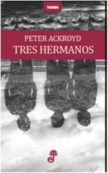 TRES HERMANOS | 9788435012379 | ACKROYD,PETER | Llibreria Geli - Llibreria Online de Girona - Comprar llibres en català i castellà