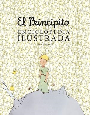 EL PRINCIPITO.ENCICLOPEDIA ILUSTRADA | 9788416489756 | QUILLIEN,CHRISTOPHE  | Llibreria Geli - Llibreria Online de Girona - Comprar llibres en català i castellà