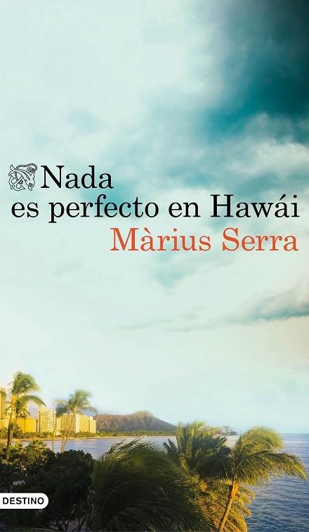 NADA ES PERFECTO EN HAWÁI | 9788423351398 | SERRA,MÀRIUS  | Libreria Geli - Librería Online de Girona - Comprar libros en catalán y castellano