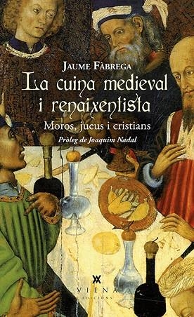 LA CUINA MEDIEVAL I RENAIXENTISTA.MOROS,JUEUS I CRISTIANS | 9788483309025 | FÀBREGA,JAUME | Llibreria Geli - Llibreria Online de Girona - Comprar llibres en català i castellà