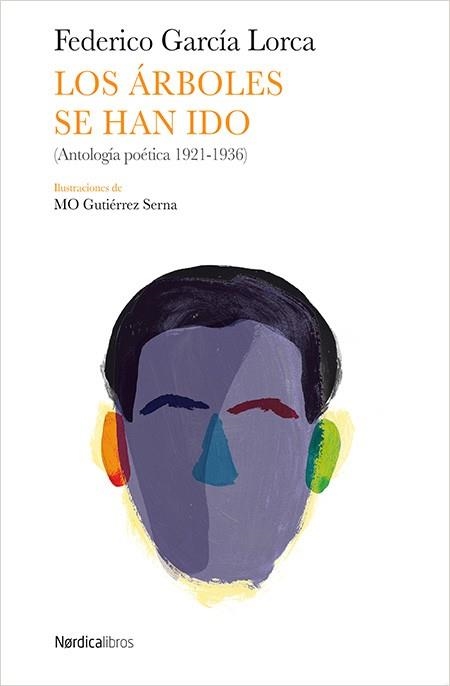 LOS ÁRBOLES SE HAN IDO (ANTOLOGÍA POÉTICA,1921-1936) | 9788416830022 | GARCÍA LORCA,FEDERICO | Llibreria Geli - Llibreria Online de Girona - Comprar llibres en català i castellà