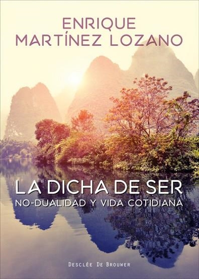 LA DICHA DE SER.NO-DUALIDAD Y VIDA COTIDIANA | 9788433028655 | MARTÍNEZ LOZANO, ENRIQUE | Llibreria Geli - Llibreria Online de Girona - Comprar llibres en català i castellà