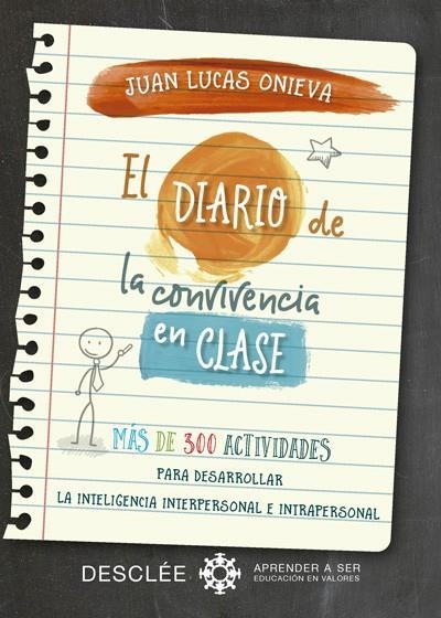 EL DIARIO DE LA CONVIVENCIA EN CLASE.MÁS DE 300 ACTIVIDADES PARA DESARROLLAR LA INTELIGENCIA INTERPERSONAL E INTRAPERSONAL | 9788433028662 | ONIEVA LÓPEZ, JUAN LUCAS | Libreria Geli - Librería Online de Girona - Comprar libros en catalán y castellano