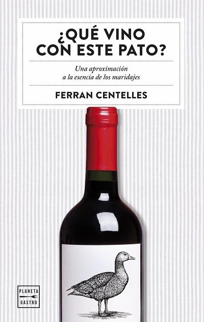 QUÉ VINO CON ESTE PATO?UNA APROXIMACIÓN A LA ESENCIA DE LOS MARIDAJES | 9788408159551 | CENTELLES,FERRAN | Llibreria Geli - Llibreria Online de Girona - Comprar llibres en català i castellà