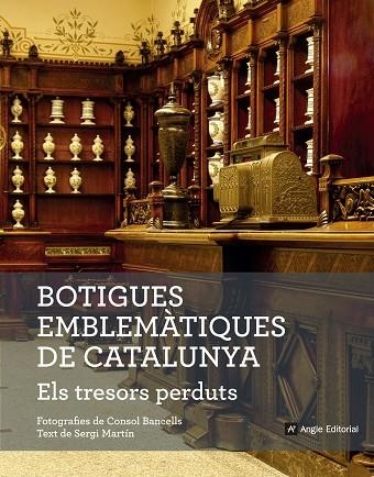 BOTIGUES EMBLEMÀTIQUES DE CATALUNYA. ELS TRESORS PERDUTS | 9788416139781 | MARTÍN LAMATA,SERGI | Llibreria Geli - Llibreria Online de Girona - Comprar llibres en català i castellà