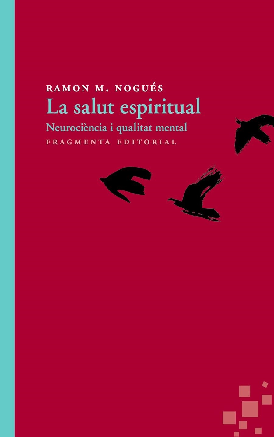 LA SALUT ESPIRITUAL.NEUROCIÈNCIA I QUALITAT MENTAL | 9788415518426 | NOGUÉS,RAMON M. | Llibreria Geli - Llibreria Online de Girona - Comprar llibres en català i castellà