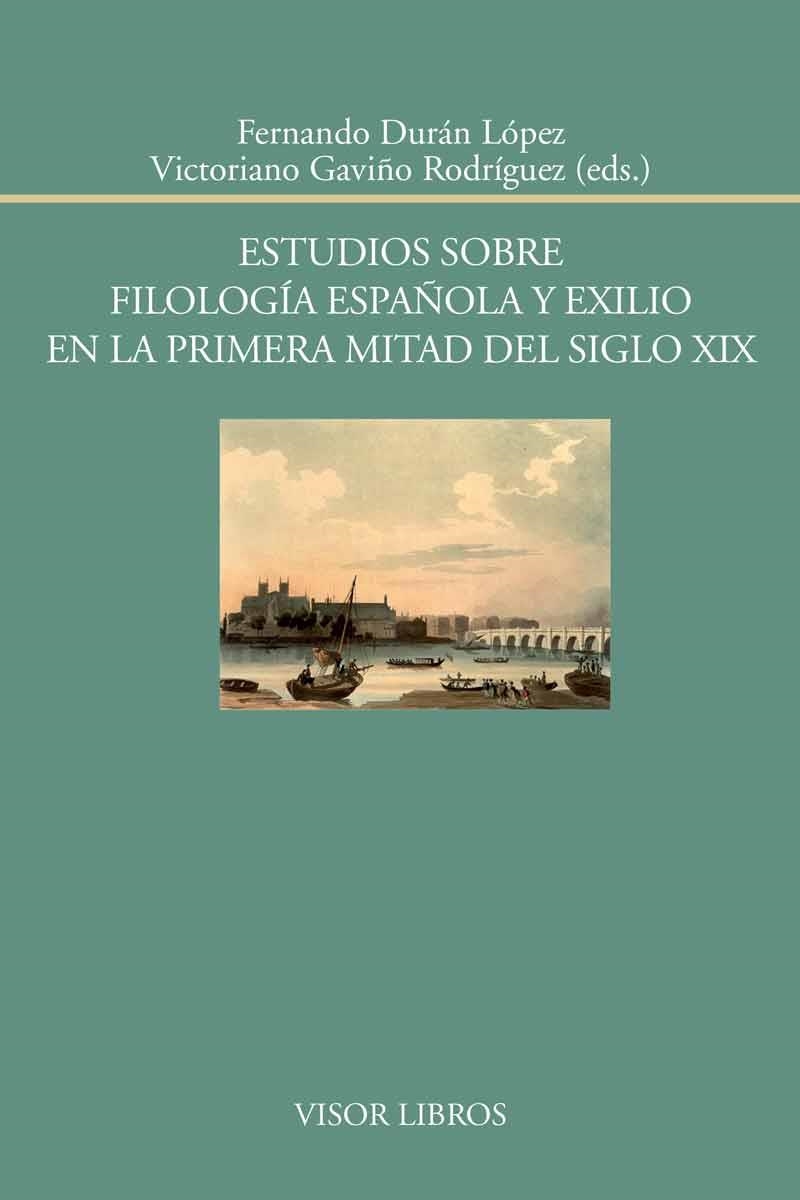 ESTUDIOS SOBRE FILOLOGÍA ESPAÑOLA Y EXILIO EN LA PRIMERA MITAD DEL SIGLO XIX | 9788498951806 | DURÁN LÓPEZ,FERNANDO/GAVIÑO RODRÍGUEZ,VICTORIANO | Llibreria Geli - Llibreria Online de Girona - Comprar llibres en català i castellà