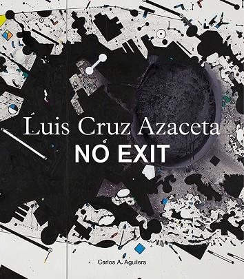 LUIS CRUZ AZACETA.NO EXIT | 9788416714315 | AGUILERA,CARLOS A. | Llibreria Geli - Llibreria Online de Girona - Comprar llibres en català i castellà