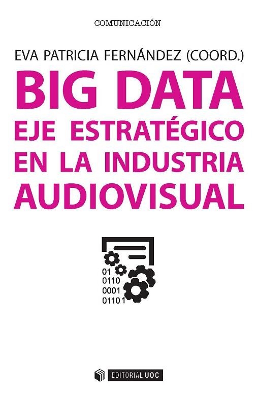 BIG DATA.EJE ESTRATÉGICO EN LA INDUSTRIA AUDIOVISUAL | 9788491163800 | ASENSI VIANA, FRANCISCO/CALATRAVA, ALFONSO/GALLO,ANTONI/GALLEGO,FRANCISCO/GONZÁLEZ VASCO,Mª ISABE | Llibreria Geli - Llibreria Online de Girona - Comprar llibres en català i castellà