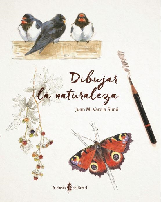 DIBUJAR LA NATURALEZA | 9788476289044 | VARELA SIMÓ,JUAN M. | Llibreria Geli - Llibreria Online de Girona - Comprar llibres en català i castellà