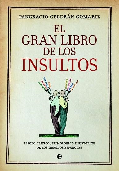 EL GRAN LIBRO DE LOS INSULTOS | 9788490606735 | CELDRÁN GOMARIZ,PANCRACIO | Libreria Geli - Librería Online de Girona - Comprar libros en catalán y castellano