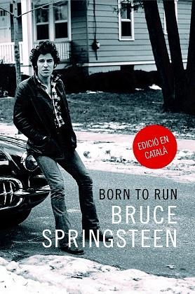 BORN TO RUN.MEMÒRIES | 9788416665389 | SPRINGSTEEN,BRUCE | Llibreria Geli - Llibreria Online de Girona - Comprar llibres en català i castellà