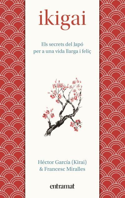 IKIGAI.ELS SECRETS DE JAPÓ PER A UNA VIDA LLARGA I FELIÇ | 9788492920150 | MIRALLES,FRANCESC/GARCÍA,HÉCTOR | Llibreria Geli - Llibreria Online de Girona - Comprar llibres en català i castellà